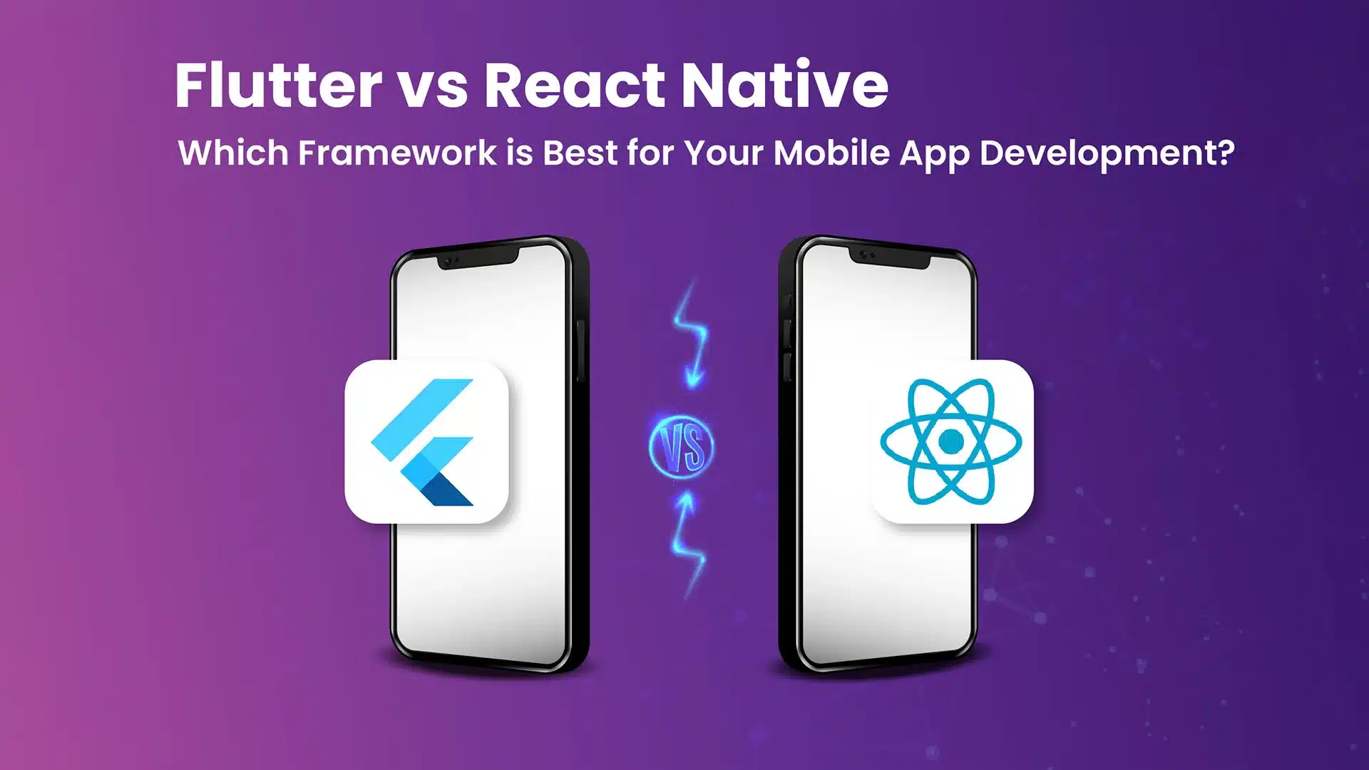 Flutter vs React Native Which Framework is Best for Your Mobile App Development
