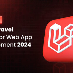 10 Reasons Why Laravel is Best for Web App Development 2024